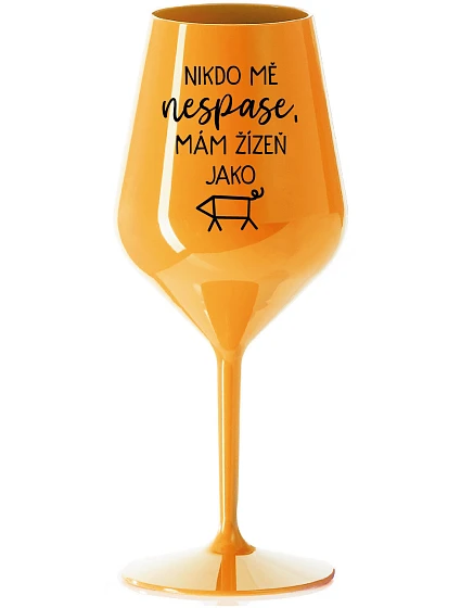 NIKDO MĚ NESPASE, MÁM ŽÍZEŇ JAKO PRASE - oranžová nerozbitná sklenice na víno 470 ml
