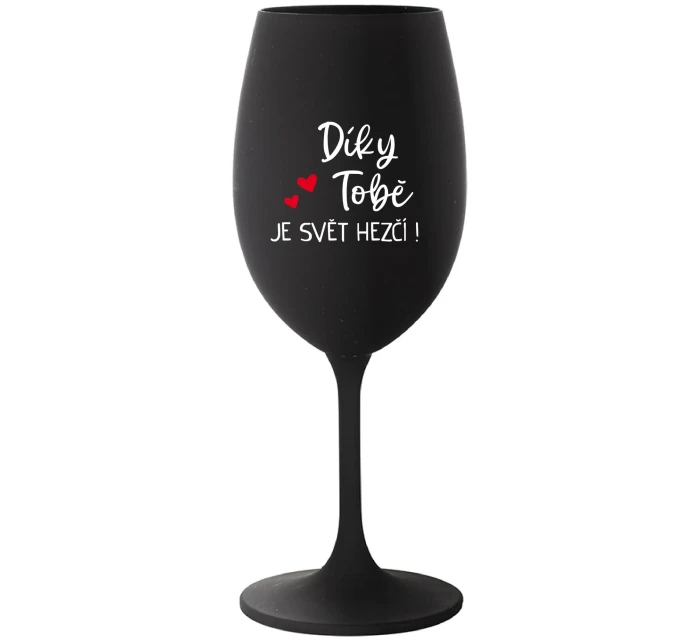 DÍKY TOBĚ JE SVĚT HEZČÍ! - černá sklenice na víno 350 ml