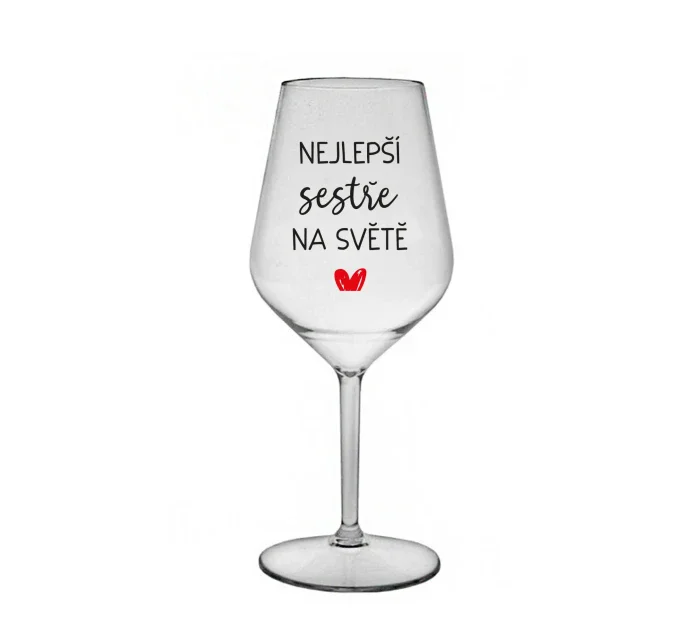 NEJLEPŠÍ SESTŘE NA SVĚTĚ - čirá nerozbitná sklenice na víno 470 ml