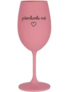PŘEMLUVILA MĚ - růžová sklenice na víno 350 ml
