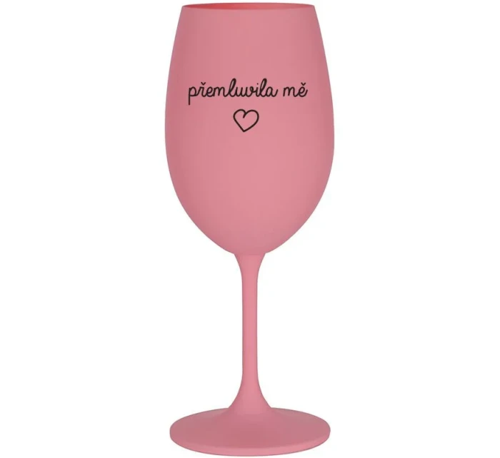 PŘEMLUVILA MĚ - růžová sklenice na víno 350 ml PŘEMLUVILA MĚ - růžová sklenice na víno 350 ml