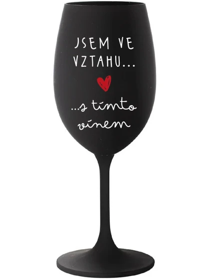 JSEM VE VZTAHU S TÍMTO VÍNEM - černá sklenice na víno 350 ml