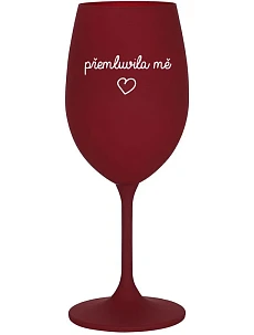 PŘEMLUVILA MĚ - bordo sklenice na víno 350 ml
