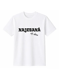 Dámské bavlněné tričko s potiskem - NAJEBANÁ, ALE DÁMA - bílé