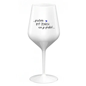 ...PROTOŽE BÝT ŽENICH NENÍ PRDEL... - biely nerozbitný pohár na víno 470 ml