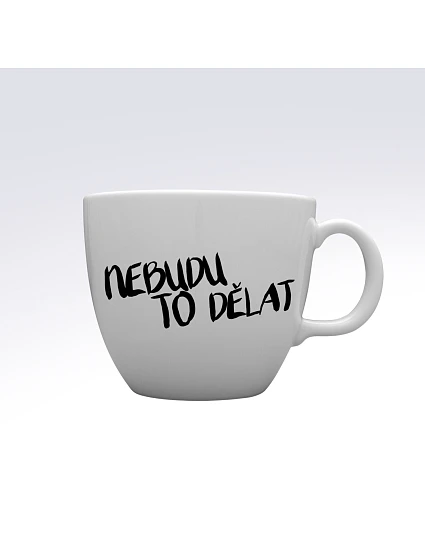 NEBUDU TO DĚLAT - MEGA XXL keramický hrnek 1000 ml NEBUDU TO DĚLAT - MEGA XXL keramický hrnek 1000 ml