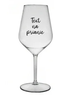 TEXT NA PRIANIE - priehľadný nerozbitný pohár na víno 470 ml