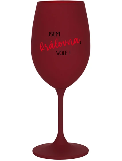 JSEM KRÁLOVNA, VOLE! - bordo sklenice na víno 350 ml JSEM KRÁLOVNA, VOLE! - bordo sklenice na víno 350 ml
