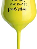 VÍNO SEM, VÍNO TAM, VÍNO KAM SE PODÍVÁM! - žlutá nerozbitná sklenice na víno 470 ml