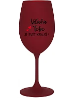VĎAKA TEBE JE SVET KRAJŠÍ! - bordovy pohár na víno 350 ml