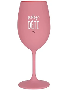 PROTOŽE DĚTI - růžová sklenice na víno 350 ml