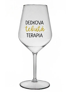 DEDKOVA TEKUTÁ TERAPIA - priehľadný nerozbitný pohár na víno 470 ml