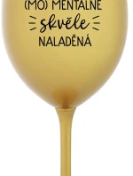 JSEM (MO)MENTÁLNĚ SKVĚLE NALADĚNÁ - zlatá sklenice na víno 350 ml