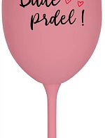 BUDE PRDEL! - růžová sklenice na víno 350 ml