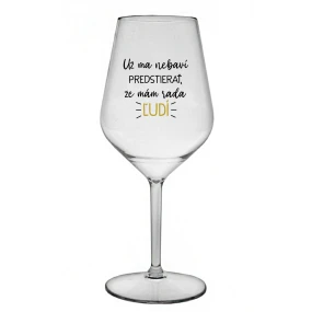 UŽ MA NEBAVÍ PREDSTIERAŤ, ŽE MÁM RADA ĽUDÍ - priehľadný nerozbitný pohár na víno 470 ml UŽ MA NEBAVÍ PREDSTIERAŤ, ŽE MÁM RADA ĽUDÍ - priehľadný nerozbitný pohár na víno 470 ml