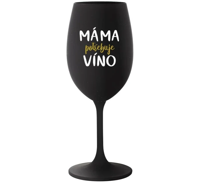 MÁMA POTŘEBUJE VÍNO - černá sklenice na víno 350 ml MÁMA POTŘEBUJE VÍNO - černá sklenice na víno 350 ml