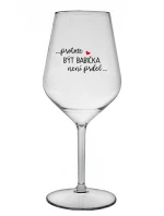 ...PROTOŽE BÝT BABIČKA NENÍ PRDEL.. - čirá nerozbitná sklenice na víno 470 ml ...PROTOŽE BÝT BABIČKA NENÍ PRDEL.. - čirá nerozbitná sklenice na víno 470 ml