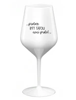 ...PROTOŽE BÝT TÁTOU NENÍ PRDEL... - bílá nerozbitná sklenice na víno 470 ml