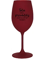 TATA MIMO PREVÁDZKY (CHOĎ SA OPÝTAŤ MAMINKY) - bordovy pohár na víno 350 ml