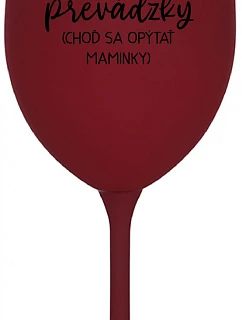 TATA MIMO PREVÁDZKY (CHOĎ SA OPÝTAŤ MAMINKY) - bordovy pohár na víno 350 ml