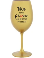 TÁTA MIMO PROVOZ (JDI SE ZEPTAT MAMINKY) - zlatá sklenice na víno 350 ml TÁTA MIMO PROVOZ (JDI SE ZEPTAT MAMINKY) - zlatá sklenice na víno 350 ml