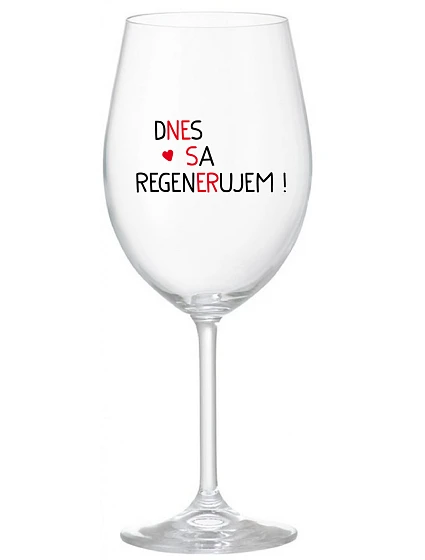 DNES SA REGENERUJEM! - priehľadný pohár na víno 350 ml
