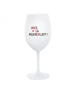 DNES SA REGENERUJEM! - biely pohár na víno 350 ml