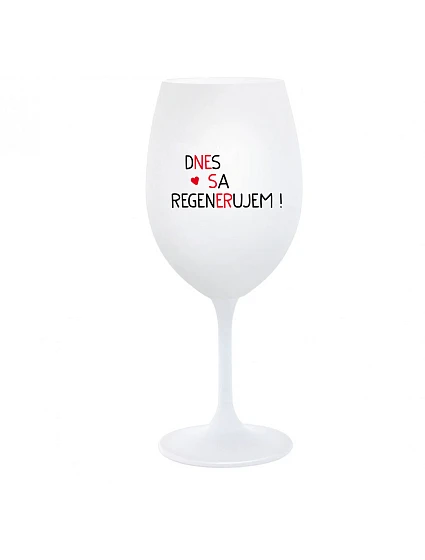 DNES SA REGENERUJEM! - biely pohár na víno 350 ml DNES SA REGENERUJEM! - biely pohár na víno 350 ml