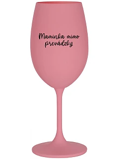 MAMINKA MIMO PREVÁDZKY - ružový pohár na víno 350 ml