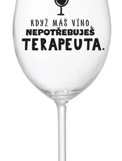 KDYŽ MÁŠ VÍNO, NEPOTŘEBUJEŠ TERAPEUTA - čirá sklenice na víno 350 ml