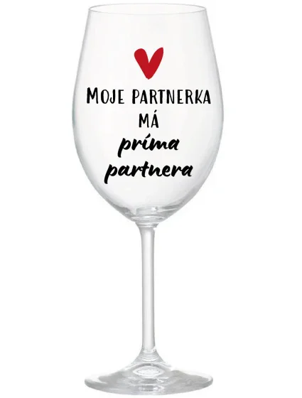 MOJE PARTNERKA MÁ PRÍMA PARTNERA - čirá sklenice na víno 350 ml