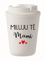 MILUJU TĚ MAMI - bílý termohrnek 300 ml