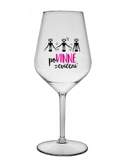 POVINNÉ CVIČENÍ - čirá nerozbitná sklenice na víno 470 ml