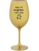 NIKDO MĚ NESPASE, MÁM ŽÍZEŇ JAKO PRASE - zlatá sklenice na víno 350 ml NIKDO MĚ NESPASE, MÁM ŽÍZEŇ JAKO PRASE - zlatá sklenice na víno 350 ml