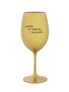 PROTOŽE BÝT BARMAN NENÍ PRDEL - zlatá sklenice na víno 350 ml