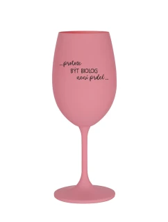 PROTOŽE BÝT BIOLOG NENÍ PRDEL - růžová sklenice na víno 350 ml