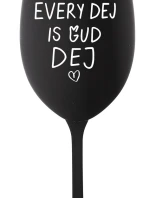 EVERY DEJ IS GUD DEJ - černá sklenice na víno 350 ml