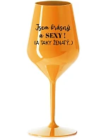 JSEM KRÁSNÝ A SEXY! (A TAKY ŽENATÝ...) - oranžová nerozbitná sklenice na víno 470 ml