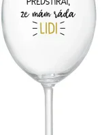 UŽ MĚ NEBAVÍ PŘEDSTÍRAT, ŽE MÁM RÁDA LIDI - čirá sklenice na víno 350 ml
