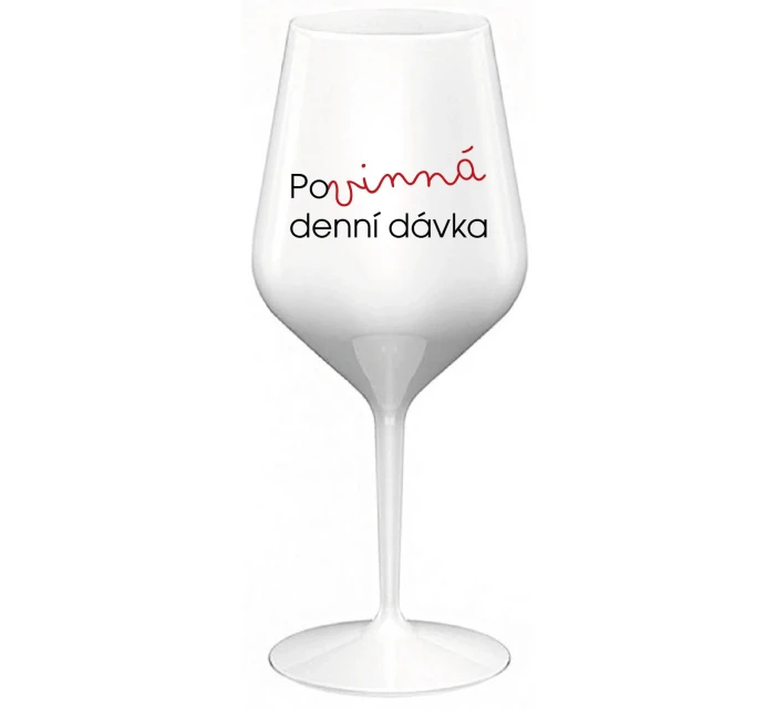POVINNÁ DENNÍ DÁVKA - bílá nerozbitná sklenice na víno 470 ml