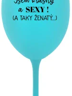 JSEM KRÁSNÝ A SEXY! (A TAKY ŽENATÝ...) - tyrkysová sklenice na víno 350 ml