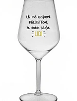 UŽ MĚ NEBAVÍ PŘEDSTÍRAT, ŽE MÁM RÁDA LIDI - čirá nerozbitná sklenice na víno 470 ml