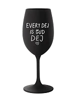 EVERY DEJ IS GUD DEJ - černá sklenice na víno 350 ml EVERY DEJ IS GUD DEJ - černá sklenice na víno 350 ml