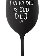 EVERY DEJ IS GUD DEJ - černá sklenice na víno 350 ml