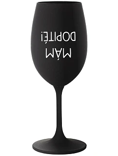 MÁM DOPITÉ! - čierny pohár na víno 350 ml