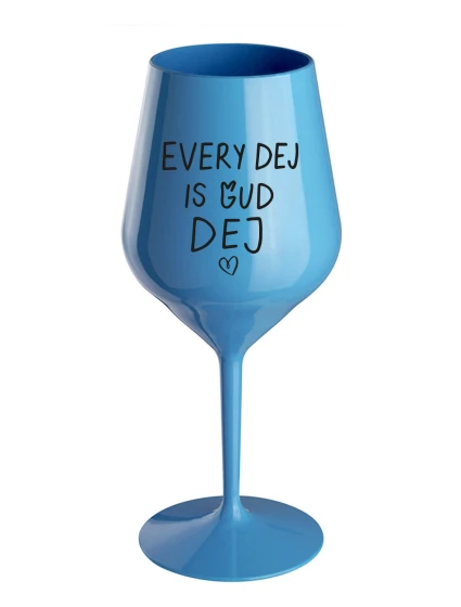 EVERY DEJ IS GUD DEJ - modrá nerozbitná sklenice na víno 470 ml