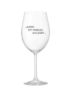 PROTOŽE BÝT MODELEM NENÍ PRDEL - čirá sklenice na víno 350 ml