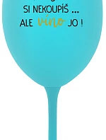 ŠTĚSTÍ SI NEKOUPÍŠ...ALE VÍNO JO! - tyrkysová sklenice na víno 350 ml