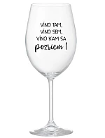 VÍNO TAM, VÍNO SEM, VÍNO KAM SA POZRIEM! - priehľadný pohár na víno 350 ml VÍNO TAM, VÍNO SEM, VÍNO KAM SA POZRIEM! - priehľadný pohár na víno 350 ml