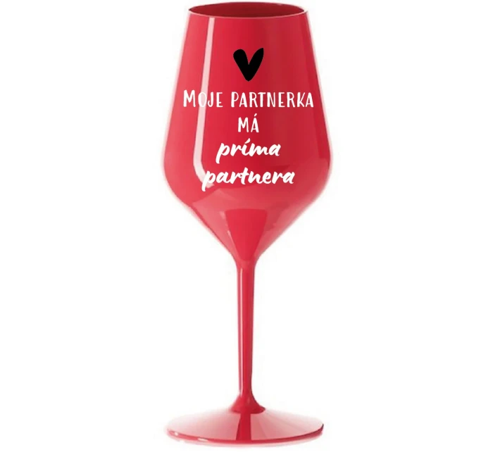 MOJE PARTNERKA MÁ PRÍMA PARTNERA - červená nerozbitná sklenice na víno 470 ml